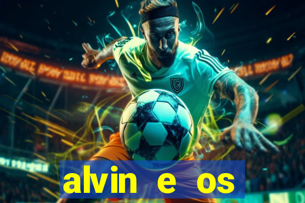 alvin e os esquilos 3 filme completo dublado